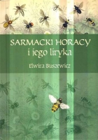 SARMACKI HORACY i jego liryka - autor - Elwira Buszewicz 